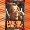Meatball Machine (2005)