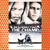 Resurrecting the Champ (2007)