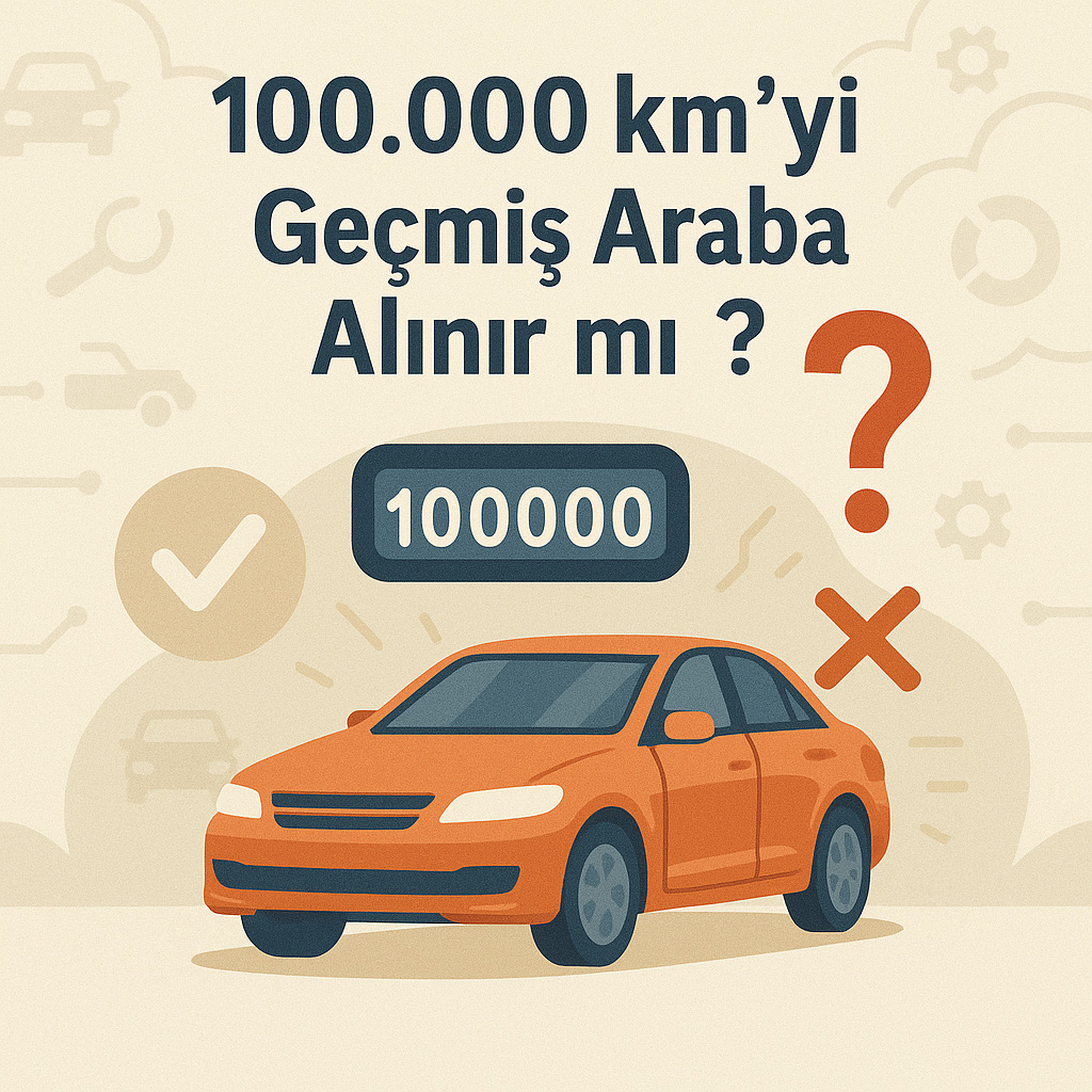 100 Bin KM Araba Alınır mı