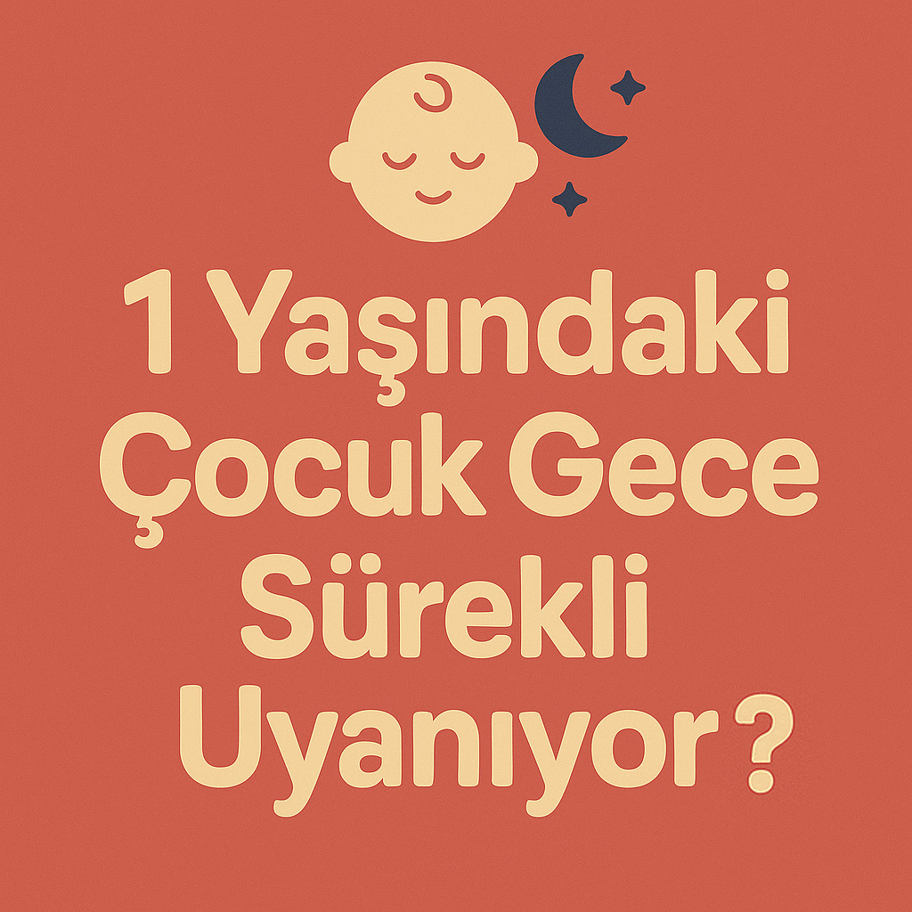 1 Yaşındaki Çocuk Gece Sürekli Uyanıyor