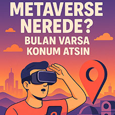 Metaverse Nerede? Bulan Varsa Konum Atsın