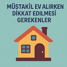 Müstakil Ev Alırken Dikkat Edilmesi Gerekenler