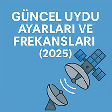 Güncel Uydu Ayarları ve Frekansları (2025)