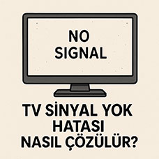 TV Sinyal Yok Hatası Nasıl Çözülür?