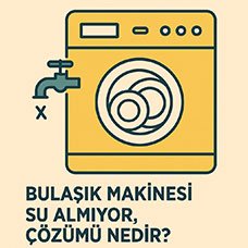 Bulaşık Makinesi Su Almıyor, Çözümü Nedir?