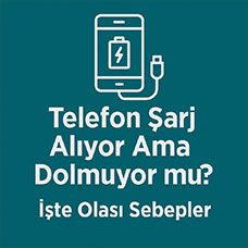Telefon Şarj Alıyor Ama Dolmuyor mu? İşte Olası Sebepler