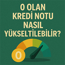 0 Olan Kredi Notu Nasıl Yükseltilebilir?