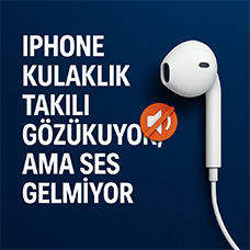iPhone Kulaklık Takılı Gözüküyor, Ama Ses Gelmiyor