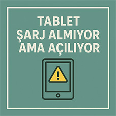 Tablet Şarj Almıyor Ama Açılıyorsa Neden Olabilir?