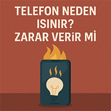 Telefon Neden Isınır? Zarar Verir mi?