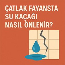 Çatlak Fayansta Su Kaçağı Nasıl Önlenir?