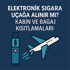Elektronik Sigara Uçağa Alınır Mı? Kabin ve Bagaj Kısıtlamaları