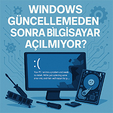 Windows Güncellemeden Sonra Bilgisayar Açılmıyor mu? En Etkili Geri Dönüş Yöntemleri