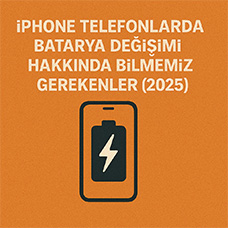 iPhone Telefonlarda Batarya Değişimi Hakkında Bilmemiz Gerekenler (2025)
