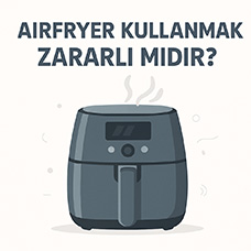 Airfryer Kullanmak Zararlı mıdır?