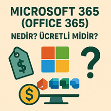 Microsoft 365 (Office 365) Nedir? Ücretli midir?