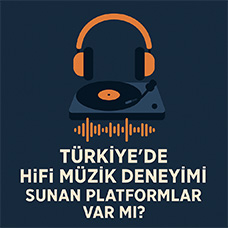 Türkiye'de HiFi Müzik Deneyimi Sunan Platformlar Var mı?