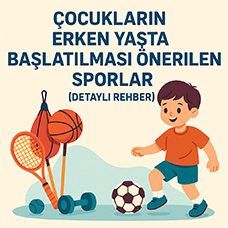 Çocukların Erken Yaşta Başlatılması Önerilen Sporlar (Detaylı Rehber)