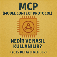MCP (Model Context Protocol) Nedir ve Nasıl Kullanılır? (2025 Detaylı Rehber)