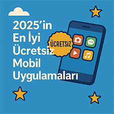 2025’in En İyi Ücretsiz Mobil Uygulamaları