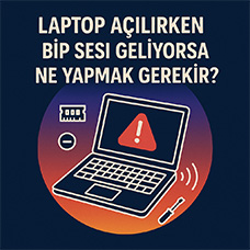 Laptop Açılırken Bip Sesi Geliyorsa Ne Yapmak Gerekir?