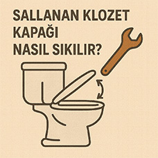Sallanan Klozet Kapağı Nasıl Sıkılır?