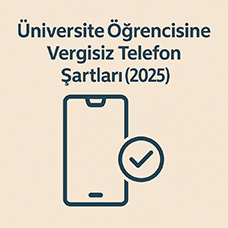 Üniversite Öğrencilerine Vergisiz Telefon Şartları (2025)