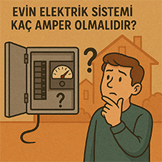 Evin Elektrik Sistemi Kaç Amper Olmalıdır?