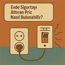 Evde Sigortayı Attıran Priz Nasıl Bulunabilir?