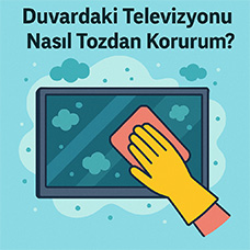 Duvardaki Televizyonu Nasıl Tozdan Korurum?