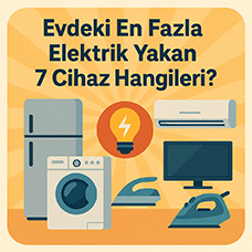 Evdeki En Fazla Elektrik Yakan 7 Cihaz Hangileri?