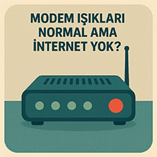 Modem Işıkları Normal Ama İnternet Yok?