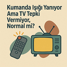 Kumanda Işığı Yanıyor Ama TV Tepki Vermiyor, Normal mi?