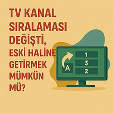 TV Kanal Sıralaması Değişti, Eski Haline Getirmek Mümkün mü?