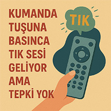 Kumanda Tuşuna Basınca Tık Sesi Geliyor Ama Tepki Yok