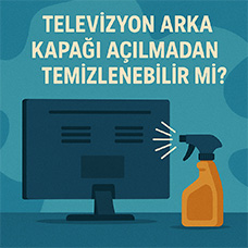Televizyon Arka Kapağı Açılmadan Temizlenebilir mi?