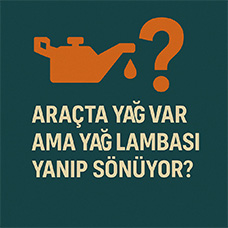 Araçta Yağ Var Ama Yağ Lambası Yanıp Sönüyor?