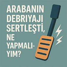 Arabanın Debriyajı Sertleşti, Ne Yapmalıyım?