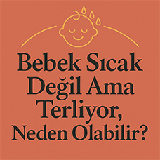 Bebek Sıcak Değil Ama Terliyor, Neden Olabilir?