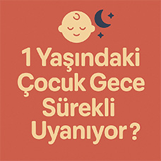 1 Yaşındaki Çocuk Gece Sürekli Neden Uyanıyor Olabilir?