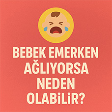 Bebek Emerken Ağlıyorsa Neden Olabilir?