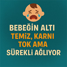 Bebeğin Altı Temiz, Karnı Tok Ama Sürekli Ağlıyor