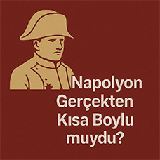 Napolyon Gerçekten Kısa Boylu muydu?