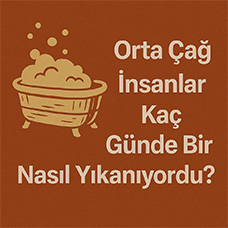 Orta Çağ'da İnsanlar Kaç Günde Bir Nasıl Yıkanıyordu?