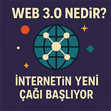 Web 3.0 Nedir? Ne Değildir? Neyi Değiştirecek?