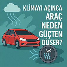 Klimayı Açınca Araç Neden Güçten Düşer?