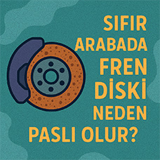 Sıfır Arabada Fren Diski Neden Paslı Olur?