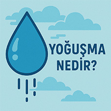 Yoğuşma Nedir?