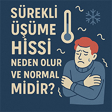 Sürekli Üşüme Hissi Neden Olur ve Normal midir?