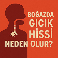 Boğazda Gıcık Hissi Neden Olur?